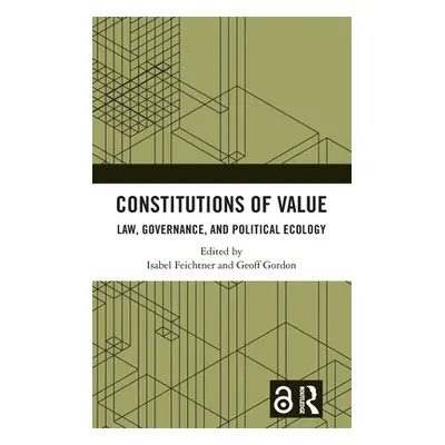 "Constitutions of Value: Law, Governance, and Political Ecology" - "" ("Feichtner Isabel")(Pevná