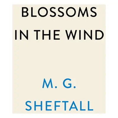 "Blossoms in the Wind: Human Legacies of the Kamikaze" - "" ("Sheftall M. G.")(Pevná vazba)