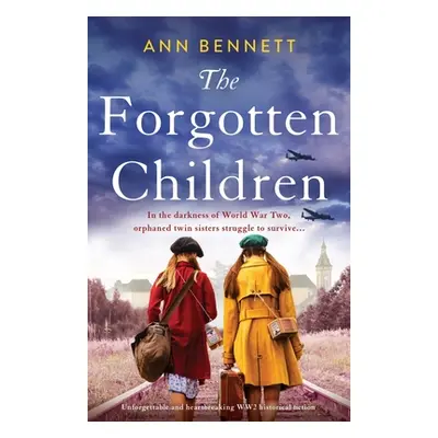 "The Forgotten Children: Unforgettable and heartbreaking WW2 historical fiction" - "" ("Bennett 