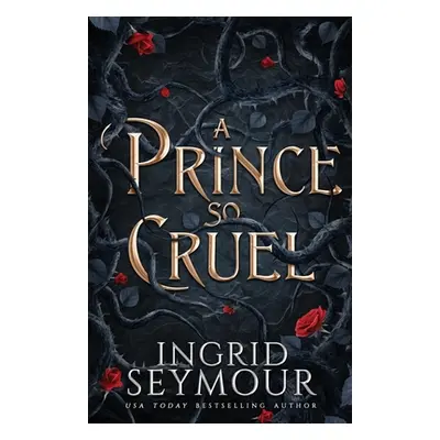 "A Prince So Cruel" - "" ("Seymour Ingrid")(Paperback)