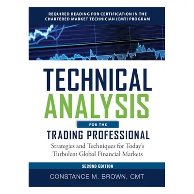 "Technical Analysis for the Trading Professional 2e (Pb)" - "" ("Brown Constance")(Paperback)