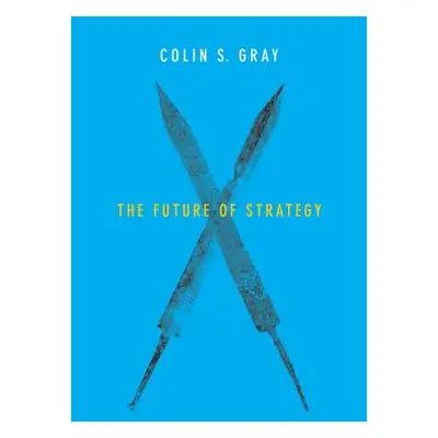 "The Future of Strategy" - "" ("Gray Colin S.")(Pevná vazba)