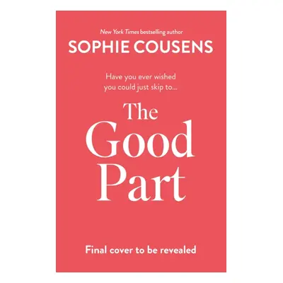 "Good Part" - "the feel-good romantic comedy of the year!" ("Cousens Sophie")(Pevná vazba)