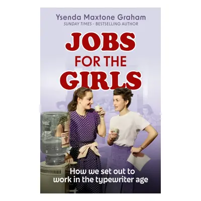 "Jobs for the Girls" - "How We Set Out to Work in the Typewriter Age" ("Maxtone Graham Ysenda")(