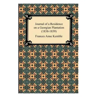 "Journal of a Residence on a Georgian Plantation (1838-1839)" - "" ("Kemble Frances Anne")(Paper