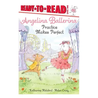 "Angelina Ballerina Practice Makes Perfect" - "" ("Holabird Katharine")(Paperback)