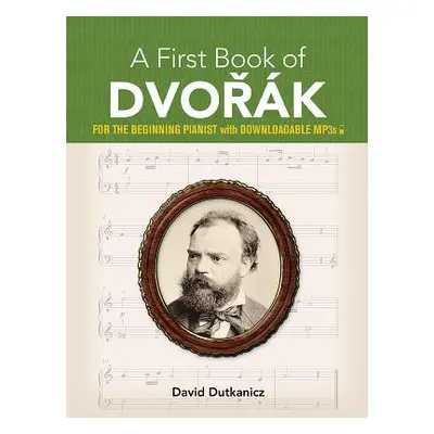 "A First Book of Dvork: For the Beginning Pianist with Downloadable Mp3s" - "" ("Dutkanicz David