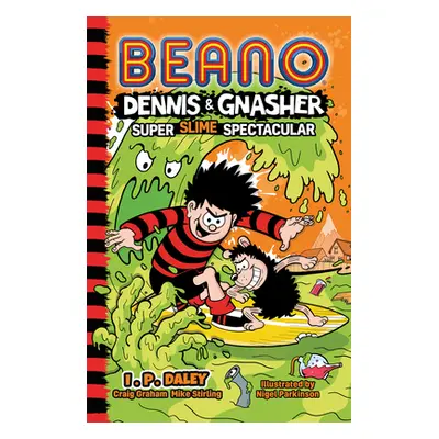 "Beano Dennis & Gnasher: Super Slime Spectacular" - "" ("Daley I.P")(Paperback / softback)