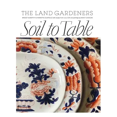 "Soil to Table: Recipes for Healthy Soil and Food" - "" ("Elworthy Bridget")(Pevná vazba)