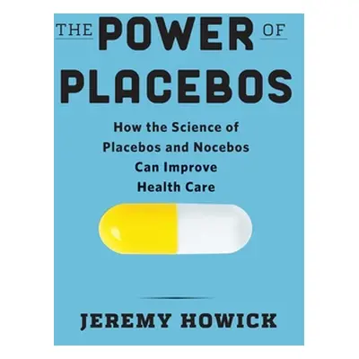 "The Power of Placebos: How the Science of Placebos and Nocebos Can Improve Health Care" - "" ("