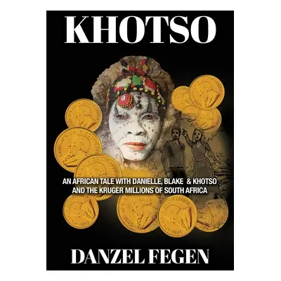 "Khotso: An African Tale with Danielle, Blake & Khotso and the Kruger Millions of South Africa" 