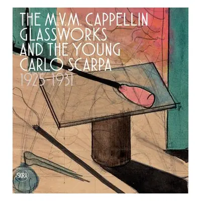 "The M.V.M. Cappellin Glassworks and the Young Carlo Scarpa: 1925-1931" - "" ("Scarpa Carlo")(Pe