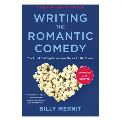 "Writing the Romantic Comedy, 20th Anniversary Expanded and Updated Edition: The Art of Crafting