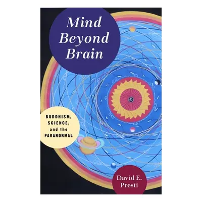 "Mind Beyond Brain: Buddhism, Science, and the Paranormal" - "" ("Presti David")(Paperback)