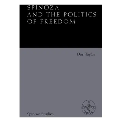 "Spinoza and the Politics of Freedom" - "" ("Taylor Dan")(Pevná vazba)