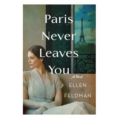 "Paris Never Leaves You" - "" ("Feldman Ellen")(Paperback)