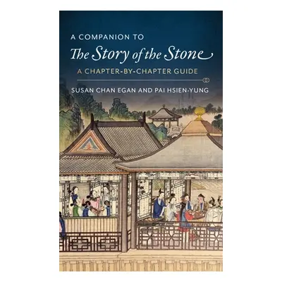 "A Companion to the Story of the Stone: A Chapter-By-Chapter Guide" - "" ("Pai Kenneth Hsien")(P