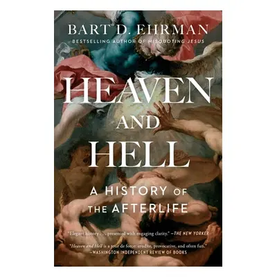 "Heaven and Hell: A History of the Afterlife" - "" ("Ehrman Bart D.")(Paperback)