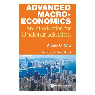 "Advanced Macroeconomics: An Introduction for Undergraduates" - "" ("Chu Angus Chi Ho")(Pevná va