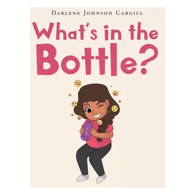 "What's in the Bottle?" - "" ("Johnson Cargill Darlene")(Paperback)