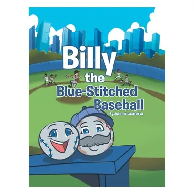 "Billy the Blue-Stitched Baseball" - "" ("Scafetta John W.")(Pevná vazba)