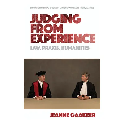 "Judging from Experience: Law, Praxis, Humanities" - "" ("Gaakeer Jeanne")(Paperback)