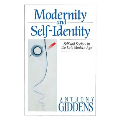 "Modernity and Self-Identity: Self and Society in the Late Modern Age" - "" ("Giddens Anthony")(