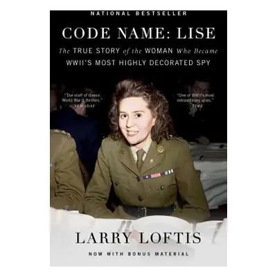 "Code Name: Lise: The True Story of the Woman Who Became WWII's Most Highly Decorated Spy" - "" 