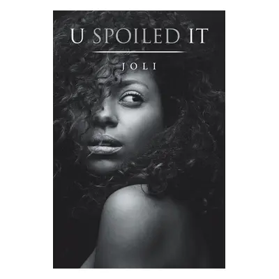 "U Spoiled It" - "" ("Joli")(Paperback)