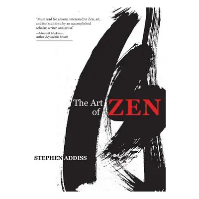 "The Art of Zen: Paintings and Calligraphy by Japanese Monks 1600-1925" - "" ("Addiss Stephen")(