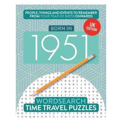 "Born in 1951: Your Life in Wordsearch Puzzles" - "" ("Time Travel Puzzles")(Paperback)