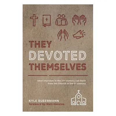 "They Devoted Themselves: What Churches in the 21st Century Can Learn from the Church in the Fir