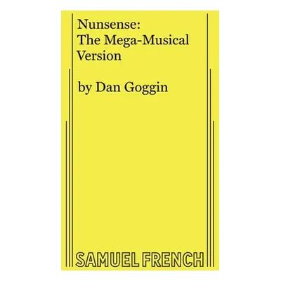 "Nunsense: The Mega-Musical Version" - "" ("Goggin Dan")(Paperback)