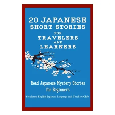 "20 Japanese Short Stories for Travelers and Learners Read Japanese Mystery Stories for Beginner