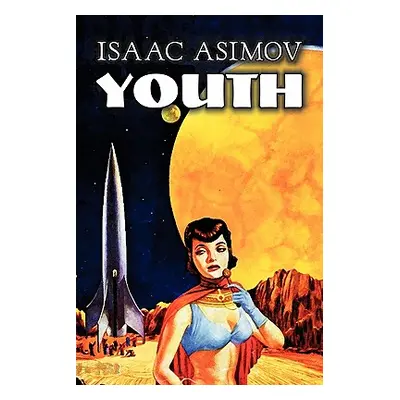 "Youth by Isaac Asimov, Science Fiction, Adventure, Fantasy" - "" ("Asimov Isaac")(Paperback)