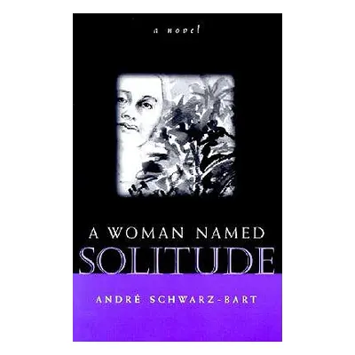 "A Woman Named Solitude" - "" ("Schwarz-Bart Andr")(Paperback)