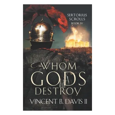 "Whom Gods Destroy: A Novel of Ancient Rome" - "" ("Davis Vincent B. II")(Paperback)