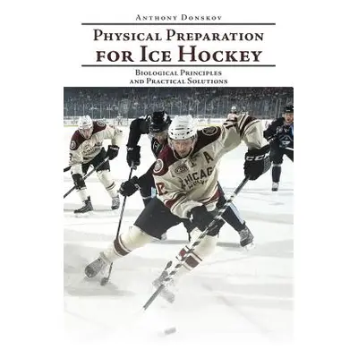 "Physical Preparation for Ice Hockey: Biological Principles and Practical Solutions" - "" ("Dons