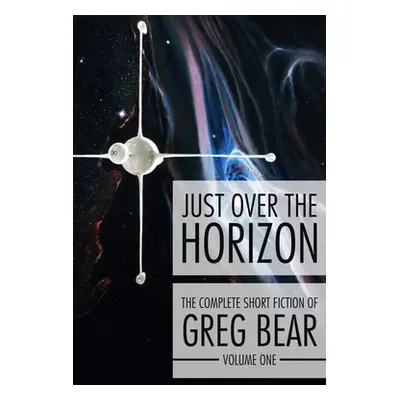 "Just Over the Horizon" - "" ("Bear Greg")(Paperback)