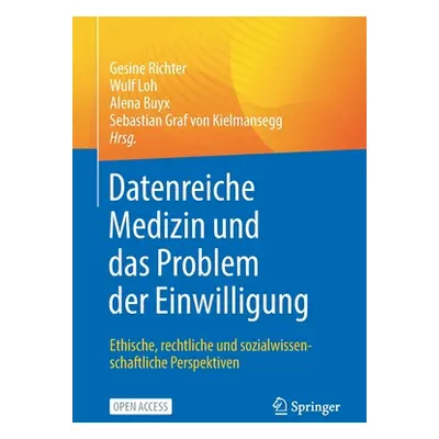 "Datenreiche Medizin Und Das Problem Der Einwilligung: Ethische, Rechtliche Und Sozialwissenscha