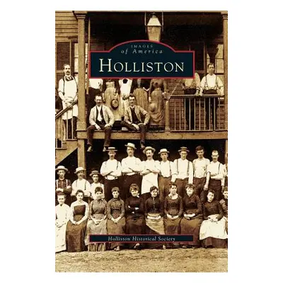 "Holliston" - "" ("Holliston Historical Society")(Pevná vazba)