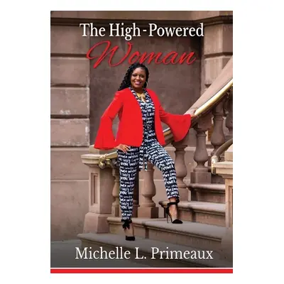 "The High-Powered Woman" - "" ("Primeaux Michelle L.")(Pevná vazba)