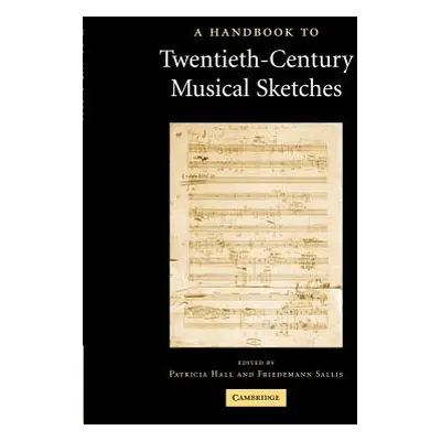 "A Handbook to Twentieth-Century Musical Sketches" - "" ("Hall Patricia")(Paperback)