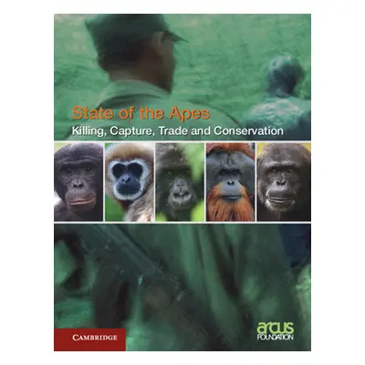 "Killing, Capture, Trade and Ape Conservation: Volume 4" - "" ("Arcus Foundation")(Pevná vazba)