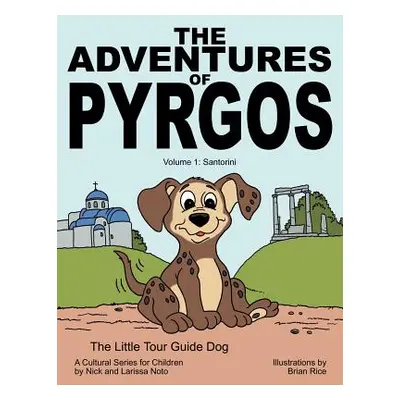 "The Adventures of Pyrgos: Volume 1: Santorini Greece" - "" ("Noto Nick")(Paperback)