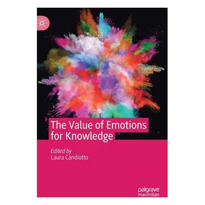 "The Value of Emotions for Knowledge" - "" ("Candiotto Laura")(Pevná vazba)