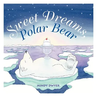 "Sweet Dreams, Polar Bear" - "" ("Dwyer Mindy")(Paperback)