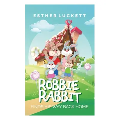 "Robbie Rabbit Finds His Way Back Home" - "" ("Luckett Esther")(Paperback)