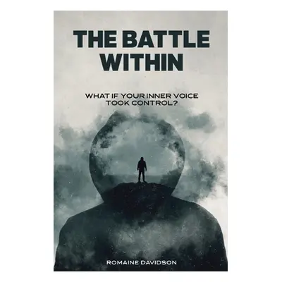 "The Battle Within: What if your inner voice took control?" - "" ("Davidson Romaine")(Paperback)