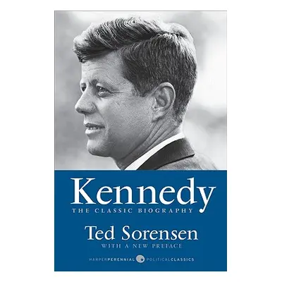 "Kennedy: The Classic Biography" - "" ("Sorensen Ted")(Paperback)